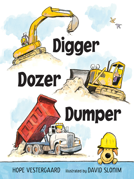 Title details for Digger, Dozer, Dumper by Hope Vestergaard - Available